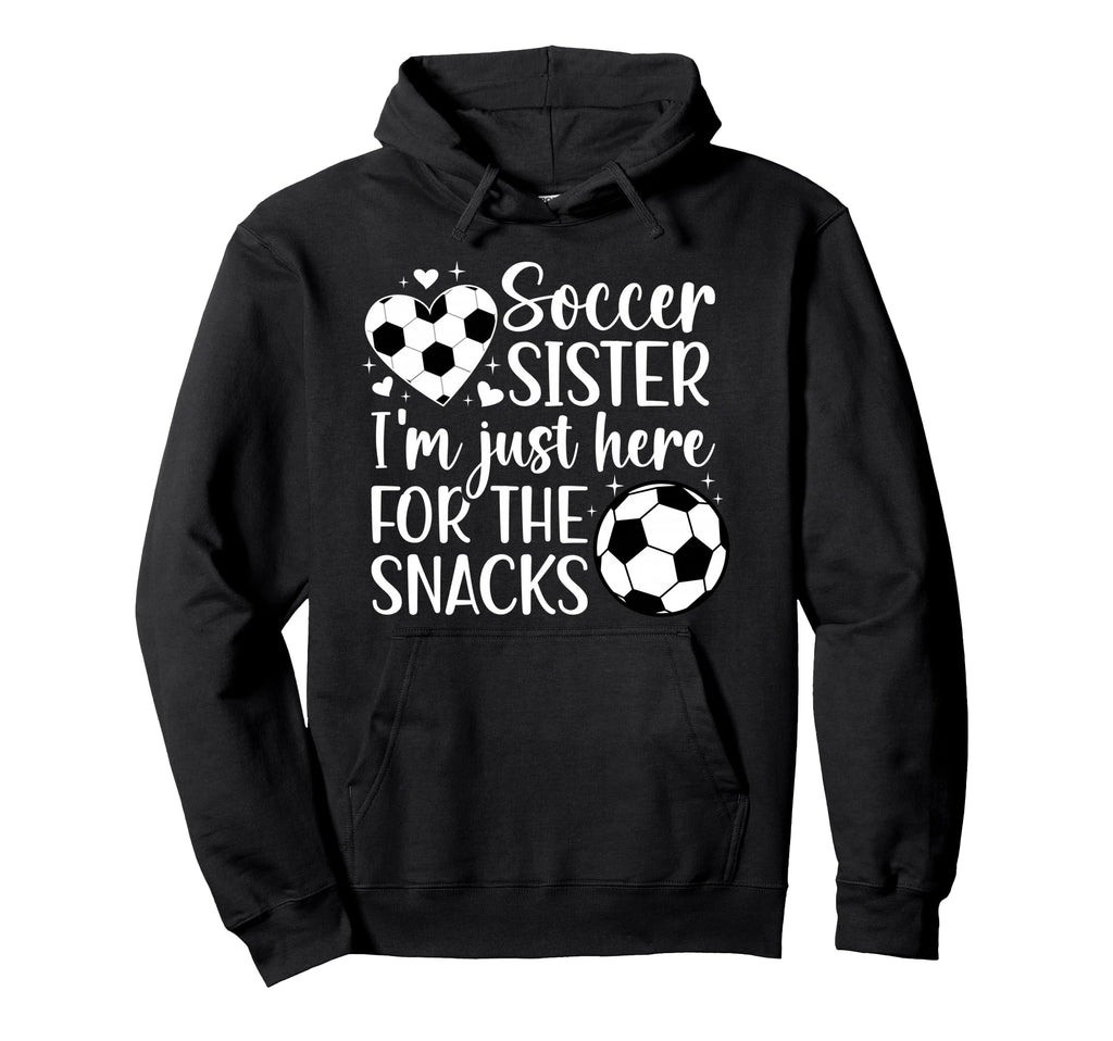 Soccer Sister Here Snacks Sister Soccer Hoodie - Graphic Print Men Women - T-Shirt, Sweatshirt, Hoodie