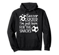 Soccer Sister Here Snacks Sister Soccer Hoodie - Graphic Print Men Women - T-Shirt, Sweatshirt, Hoodie