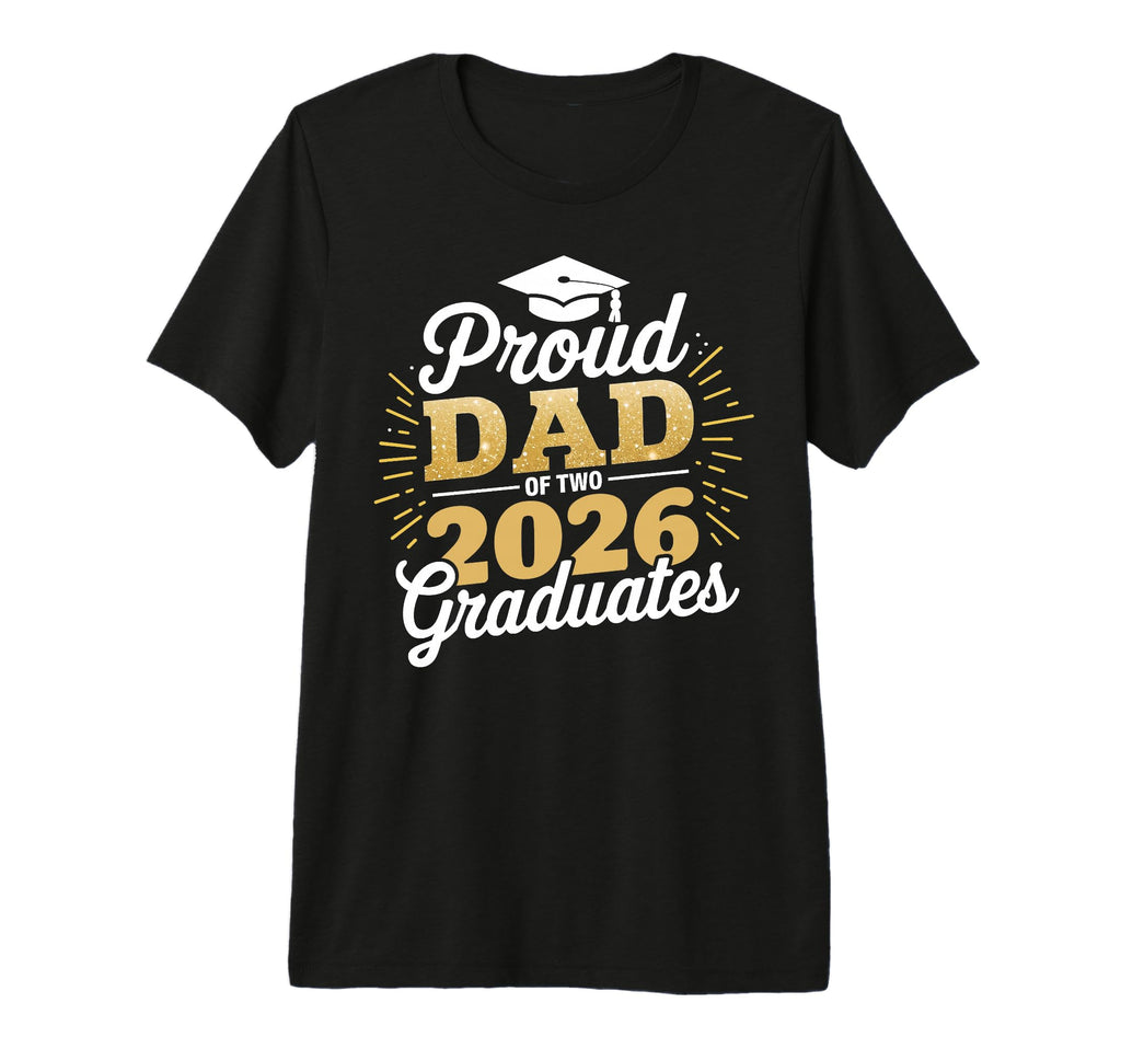 Proud Dad Two 2026 Graduates Class T-Shirt - Streetwear Style Men Women - T-Shirt, Sweatshirt, Hoodie
