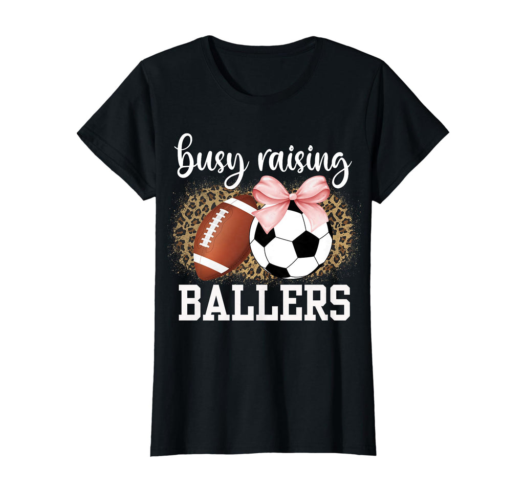 Busy Raising Ballers Soccer And T-Shirt - Trendy Graphic Men Women - T-Shirt, Sweatshirt, Hoodie