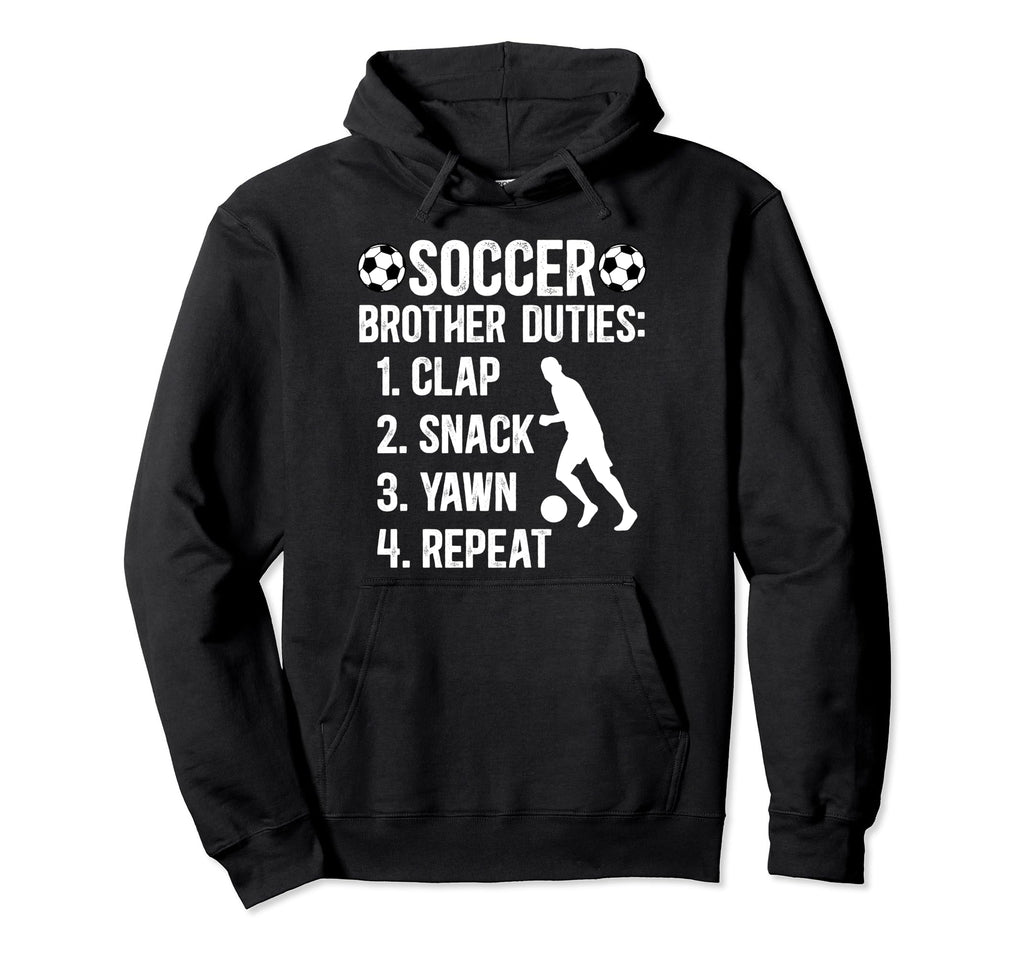 Soccer Brother Duties Brother Soccer Player Hoodie - Novelty Apparel Unisex - T-Shirt, Sweatshirt, Hoodie