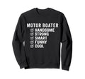 Motor Boater Handsome Strong Smart Sweatshirt - Novelty Apparel Unisex - T-Shirt, Sweatshirt, Hoodie