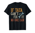 If Tata Cant Fix It No One Can Funny T-Shirt - Graphic Print Men Women - T-Shirt, Sweatshirt, Hoodie