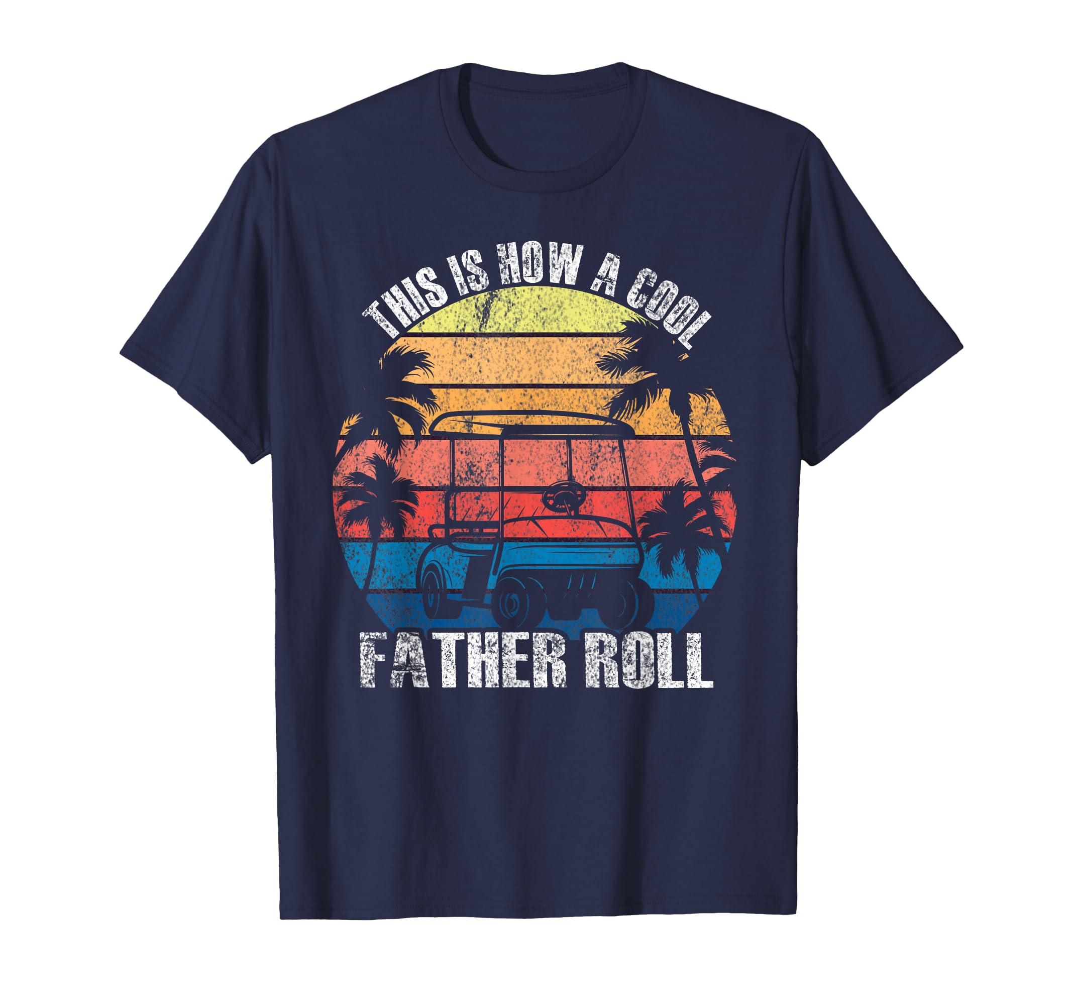 This Is How Father Rolls Golf Dad Father T-Shirt - Trendy Graphic Unisex - T-Shirt, Sweatshirt, Hoodie