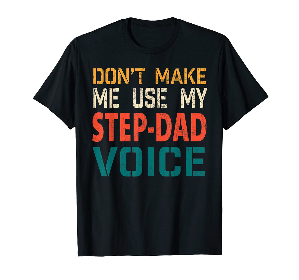 Mens Mens Dont Make Me Use My Step T-Shirt - Minimalist Print for Adults - T-Shirt, Sweatshirt, Hoodie