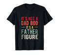 Funny Its Not Dad Bod Its Father T-Shirt - Fun Novelty Design Unisex - T-Shirt, Sweatshirt, Hoodie