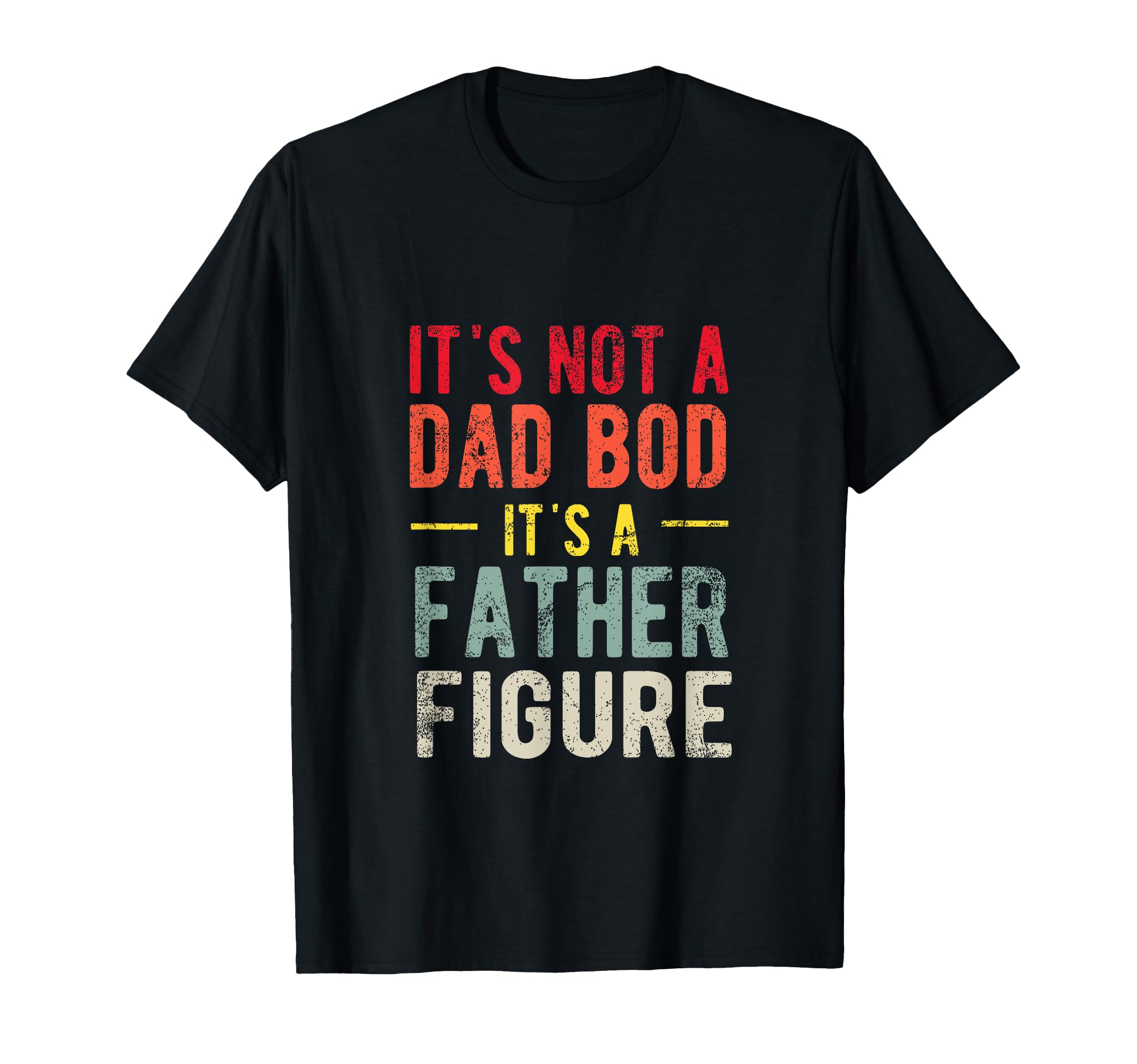 Funny Its Not Dad Bod Its Father T-Shirt - Fun Novelty Design Unisex - T-Shirt, Sweatshirt, Hoodie
