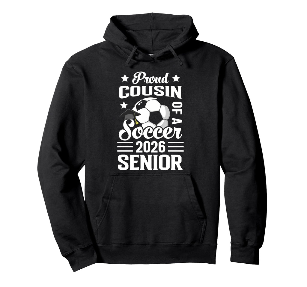 Proud Cousin Soccer Senior 2026 Hoodie - Minimalist Print Men Women - T-Shirt, Sweatshirt, Hoodie