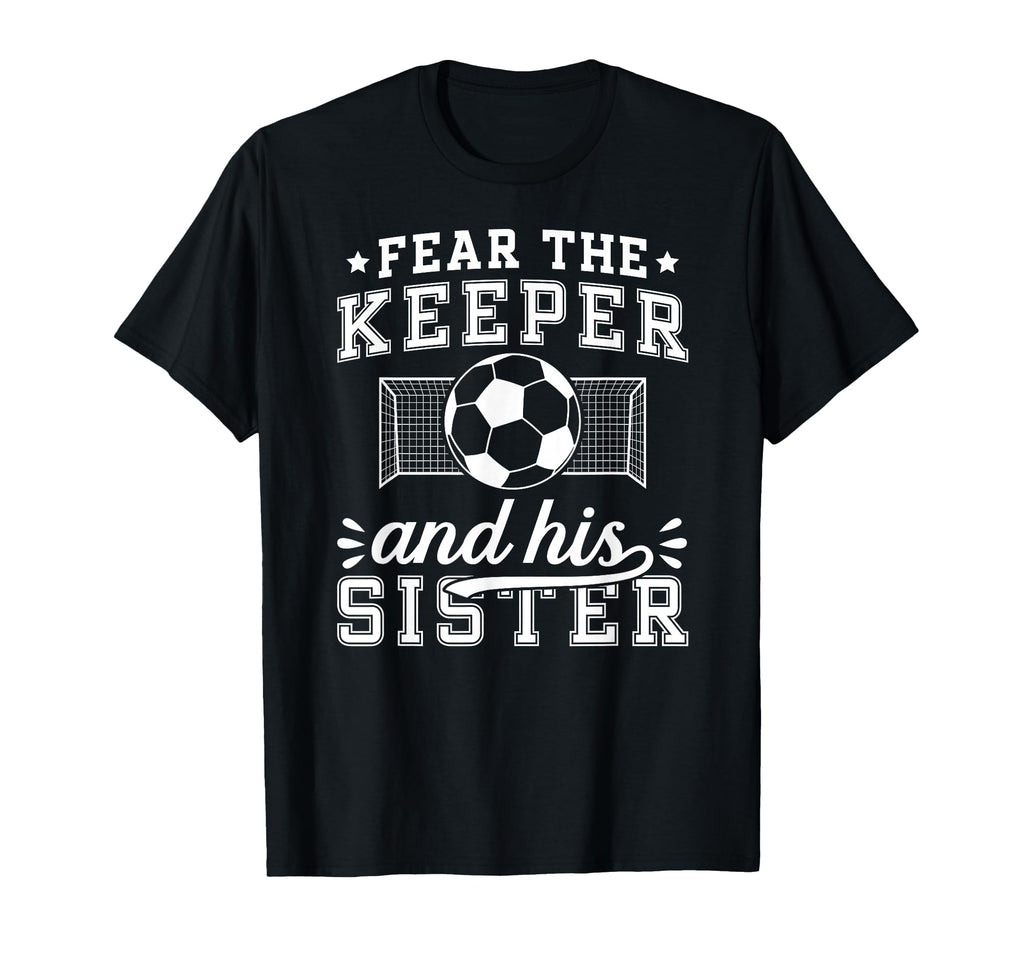 Funny Soccer Keeper Sister Soccer T-Shirt - Graphic Print for Adults - T-Shirt, Sweatshirt, Hoodie