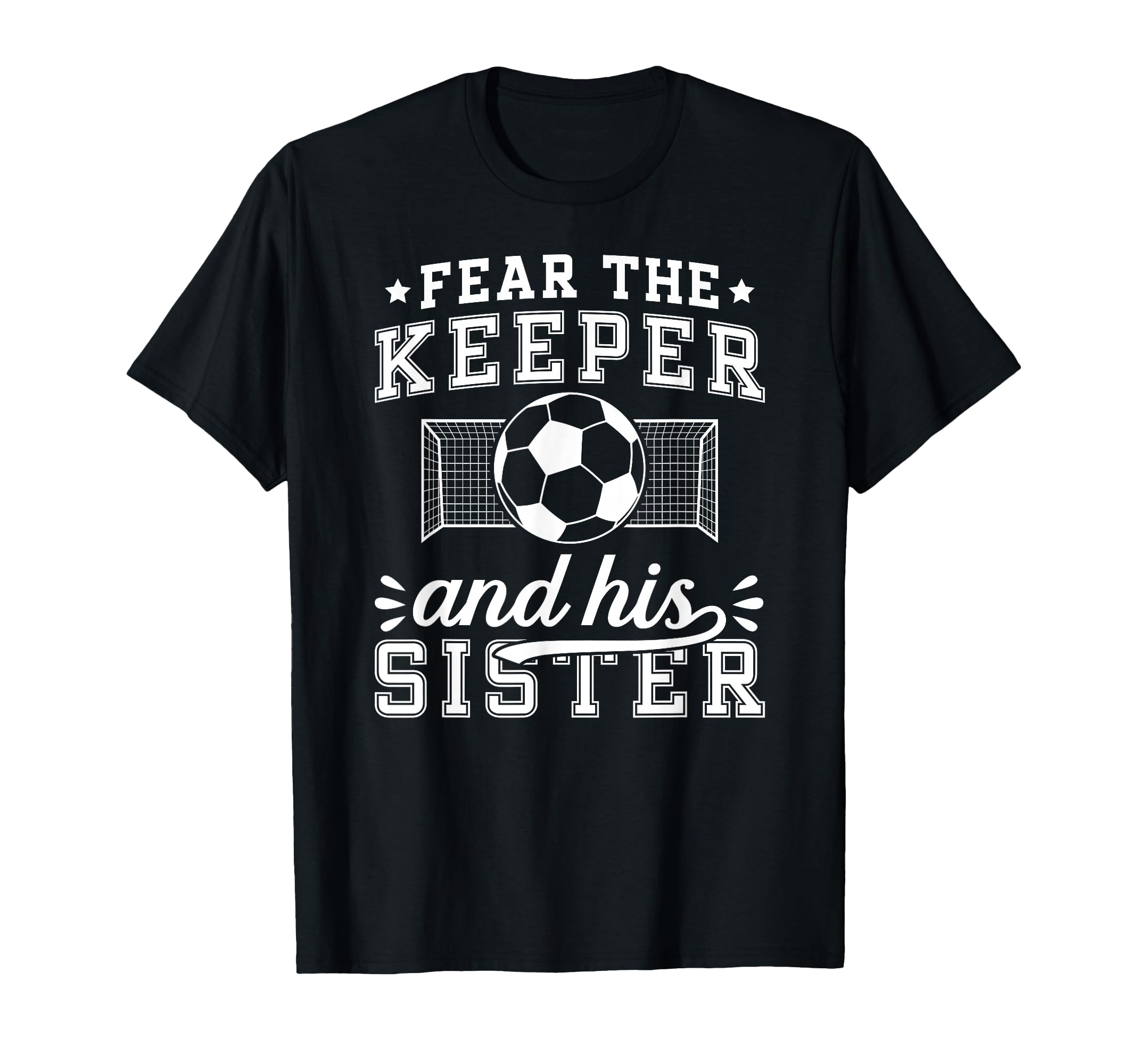 Funny Soccer Keeper Sister Soccer T-Shirt - Graphic Print for Adults - T-Shirt, Sweatshirt, Hoodie