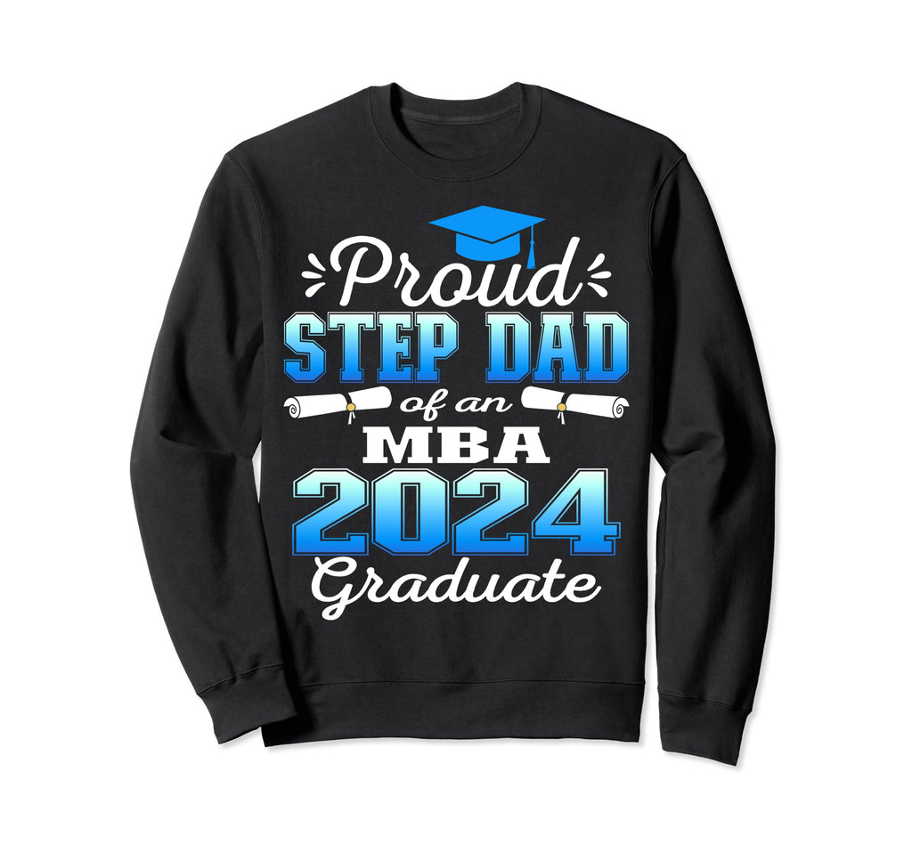 Proud Step Dad 2024 Class Mba Sweatshirt - Novelty Apparel for Adults - T-Shirt, Sweatshirt, Hoodie