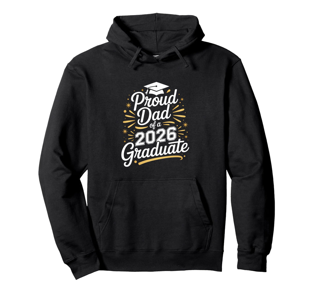 Proud Dad 2026 Graduate Graduation Hoodie - Unique Graphic for Adults - T-Shirt, Sweatshirt, Hoodie