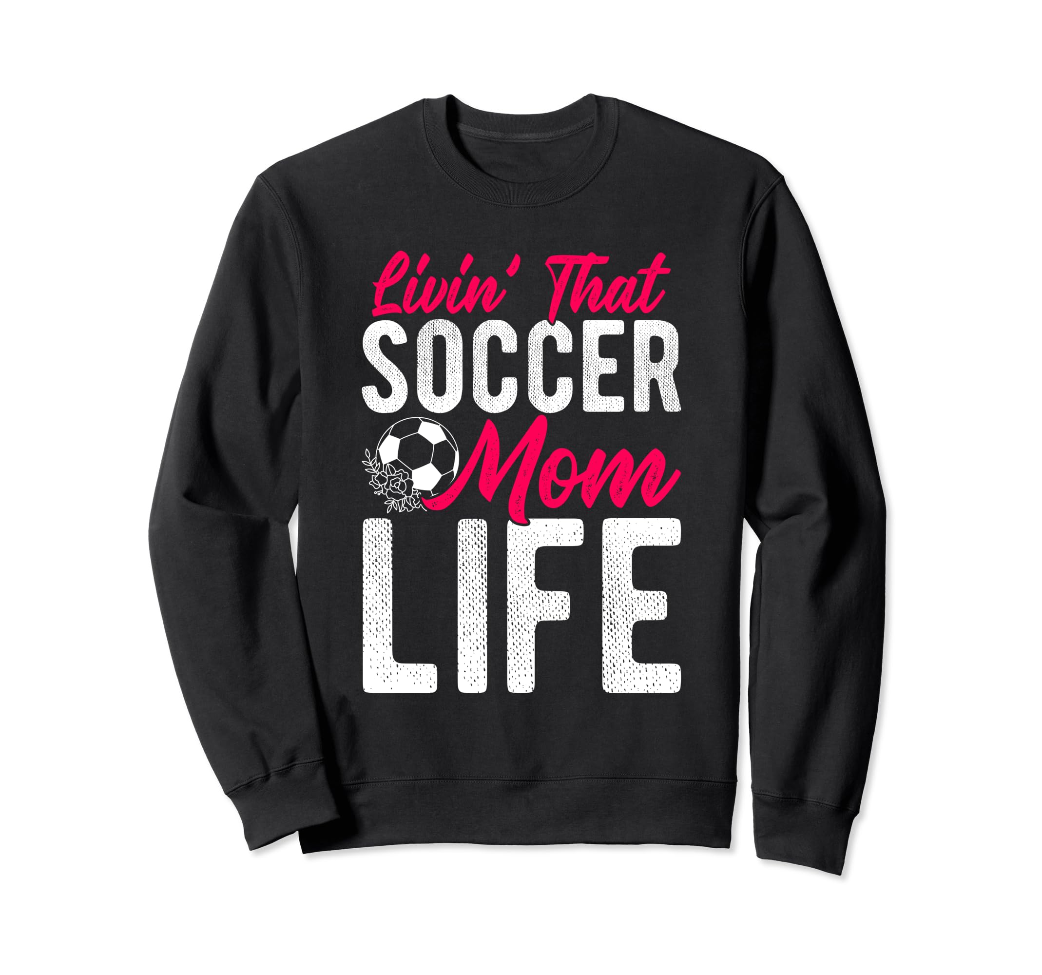 Livin That Soccer Mom Life Soccer Sweatshirt - Unique Graphic Men Women - T-Shirt, Sweatshirt, Hoodie
