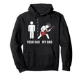 Your Dad My Dad Funny Father Music Guitar Hoodie - Streetwear Style Unisex - T-Shirt, Sweatshirt, Hoodie