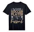 Mens My Favorite Soccer Player Calls Me T-Shirt - Minimalist Print Unisex - T-Shirt, Sweatshirt, Hoodie