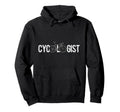 Cycologist Bicycle Rider Gift Hoodie - Trendy Graphic for Adults - T-Shirt, Sweatshirt, Hoodie
