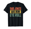 Dad Jokes Are How Eye Roll Funny T-Shirt - Graphic Print for Adults - T-Shirt, Sweatshirt, Hoodie