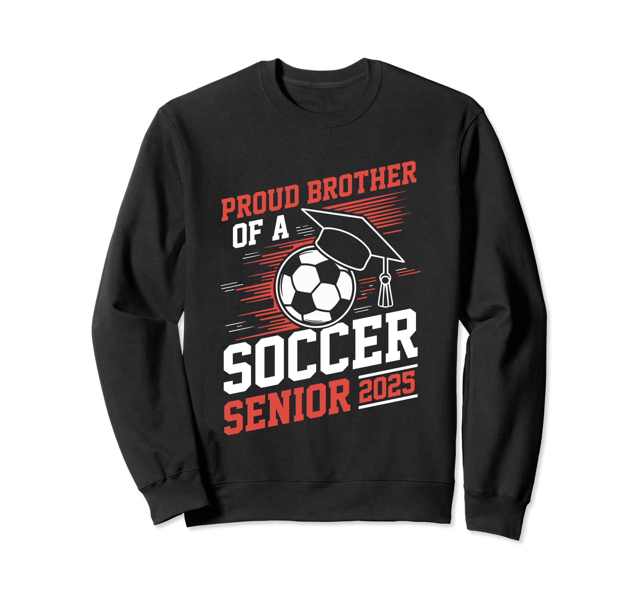 Proud Brother Soccer Senior 2025 Sweatshirt - Streetwear Style for Adults - T-Shirt, Sweatshirt, Hoodie