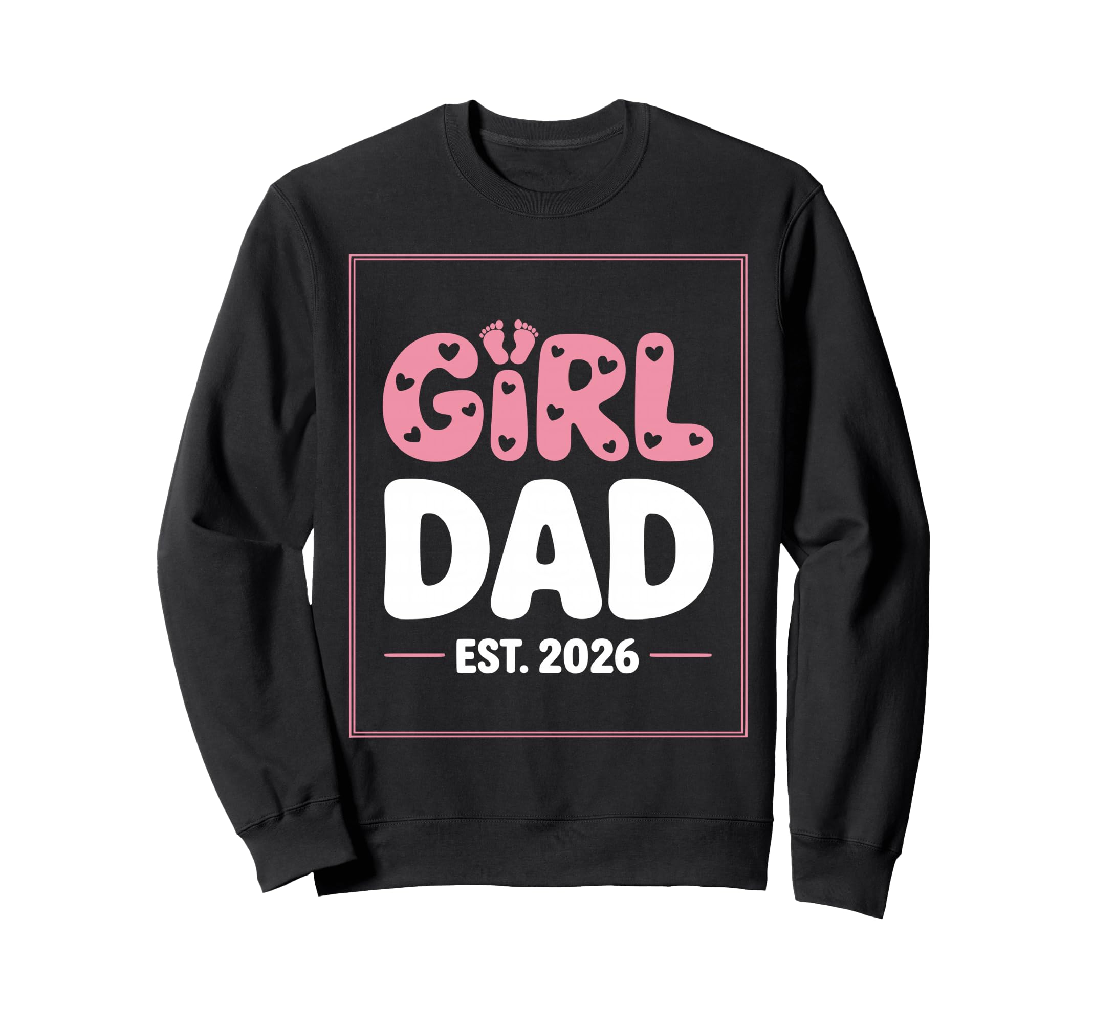 Promoted To Daddy Its Est 2026 New Sweatshirt - Custom Art Print Men Women - T-Shirt, Sweatshirt, Hoodie