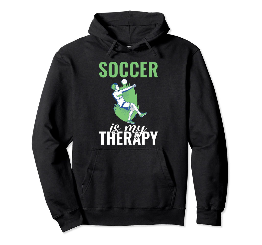 Soccer Is My Therapy Soccer Hoodie - Graphic Print Unisex - T-Shirt, Sweatshirt, Hoodie
