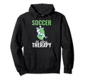 Soccer Is My Therapy Soccer Hoodie - Graphic Print Unisex - T-Shirt, Sweatshirt, Hoodie