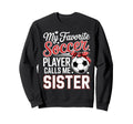 My Favorite Soccer Player Calls Me Sweatshirt - Streetwear Style Men Women - T-Shirt, Sweatshirt, Hoodie