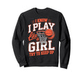 I Know I Play Like Try To Keep Up Sweatshirt - Novelty Apparel Unisex - T-Shirt, Sweatshirt, Hoodie