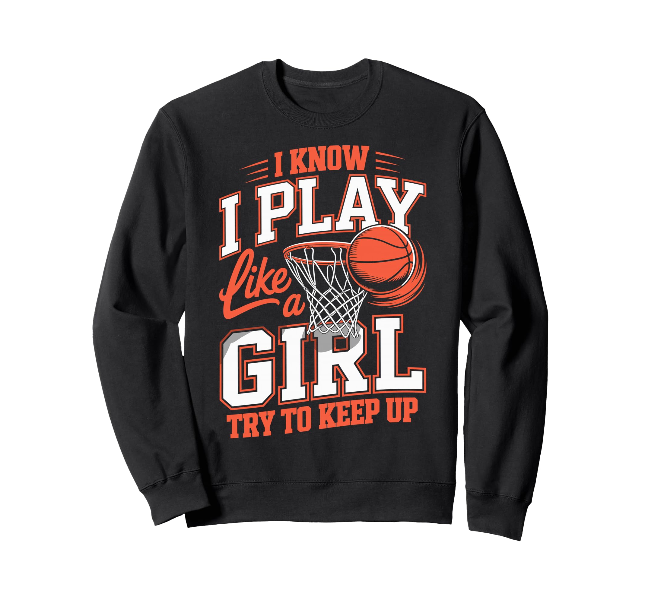 I Know I Play Like Try To Keep Up Sweatshirt - Novelty Apparel Unisex - T-Shirt, Sweatshirt, Hoodie