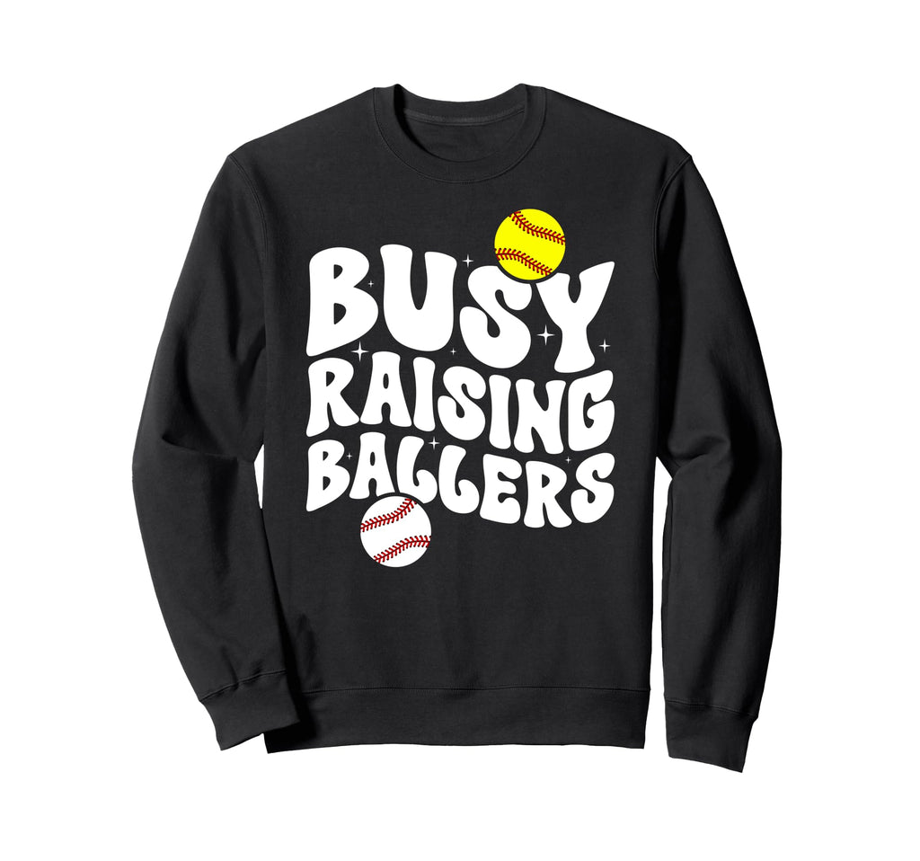 Busy Raising Ballers Softball Sweatshirt - Streetwear Style Unisex - T-Shirt, Sweatshirt, Hoodie