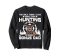Only Thing I Love More Than Hunting Sweatshirt - Graphic Print Men Women - T-Shirt, Sweatshirt, Hoodie