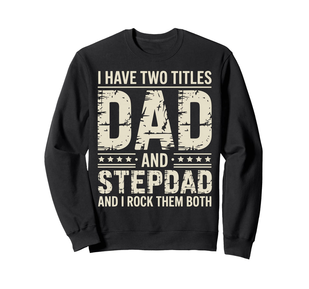 Stepfather Stepdad Step Parent Sweatshirt - Aesthetic Graphic Unisex - T-Shirt, Sweatshirt, Hoodie