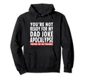 Funny Dad Joke Pun Lover Daddy Father Hoodie - Custom Art Print Unisex - T-Shirt, Sweatshirt, Hoodie