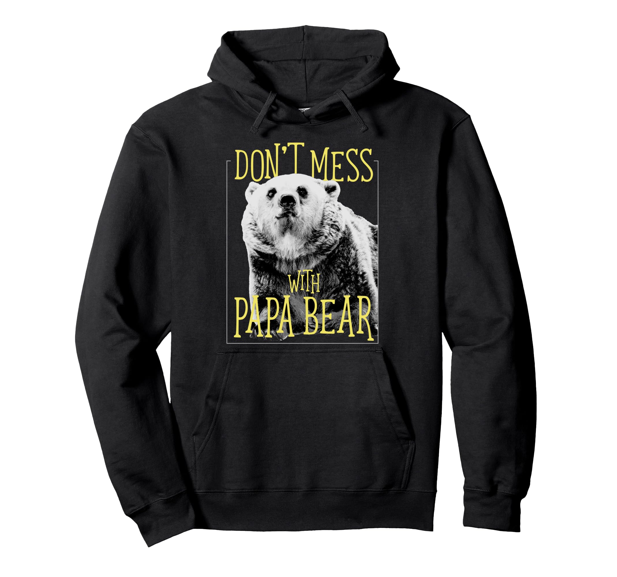 Dont Mess Papa Bear Dad Hoodie - Fun Novelty Design for Adults - T-Shirt, Sweatshirt, Hoodie