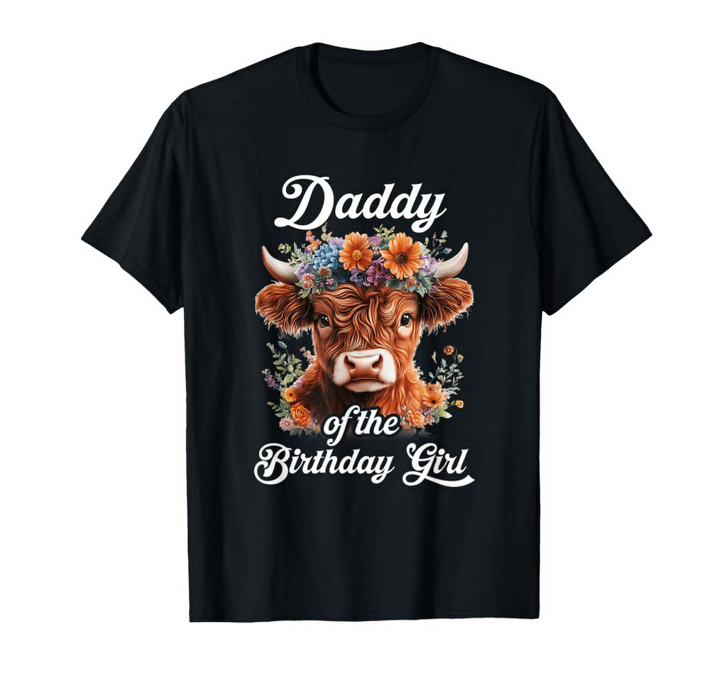 Daddy Birthday Highland Cow Farm Family T-Shirt - Novelty Apparel Unisex - T-Shirt, Sweatshirt, Hoodie