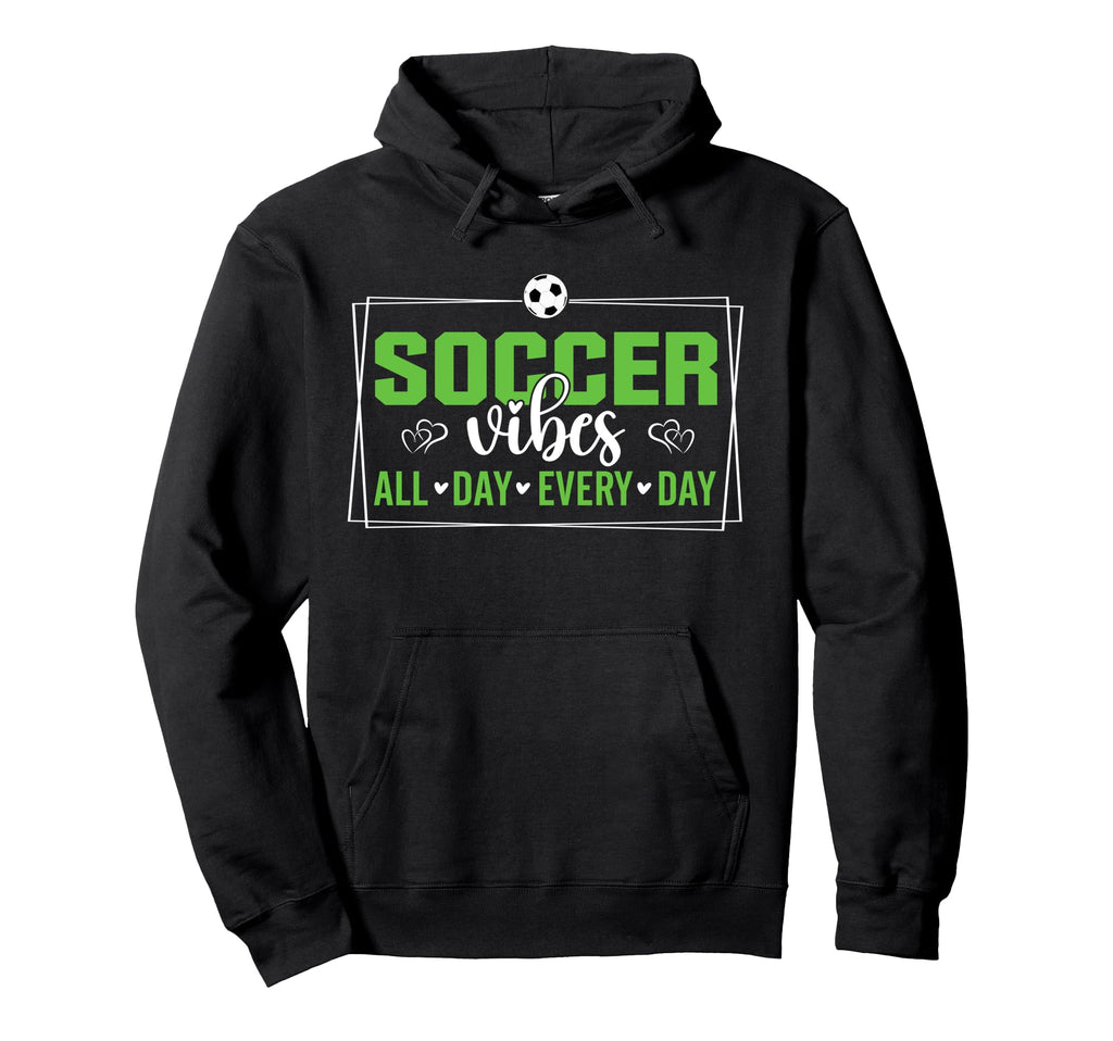 Soccer Vibes All Day Every Day Sweatshirt - Aesthetic Graphic Men Women - T-Shirt, Sweatshirt, Hoodie