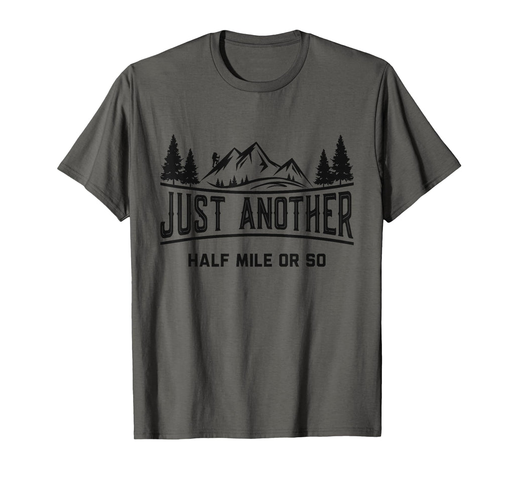 Funny Hiking Just Another Half Mile Or T-Shirt - Novelty Apparel Men Women - T-Shirt, Sweatshirt, Hoodie