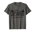 Funny Hiking Just Another Half Mile Or T-Shirt - Novelty Apparel Men Women - T-Shirt, Sweatshirt, Hoodie