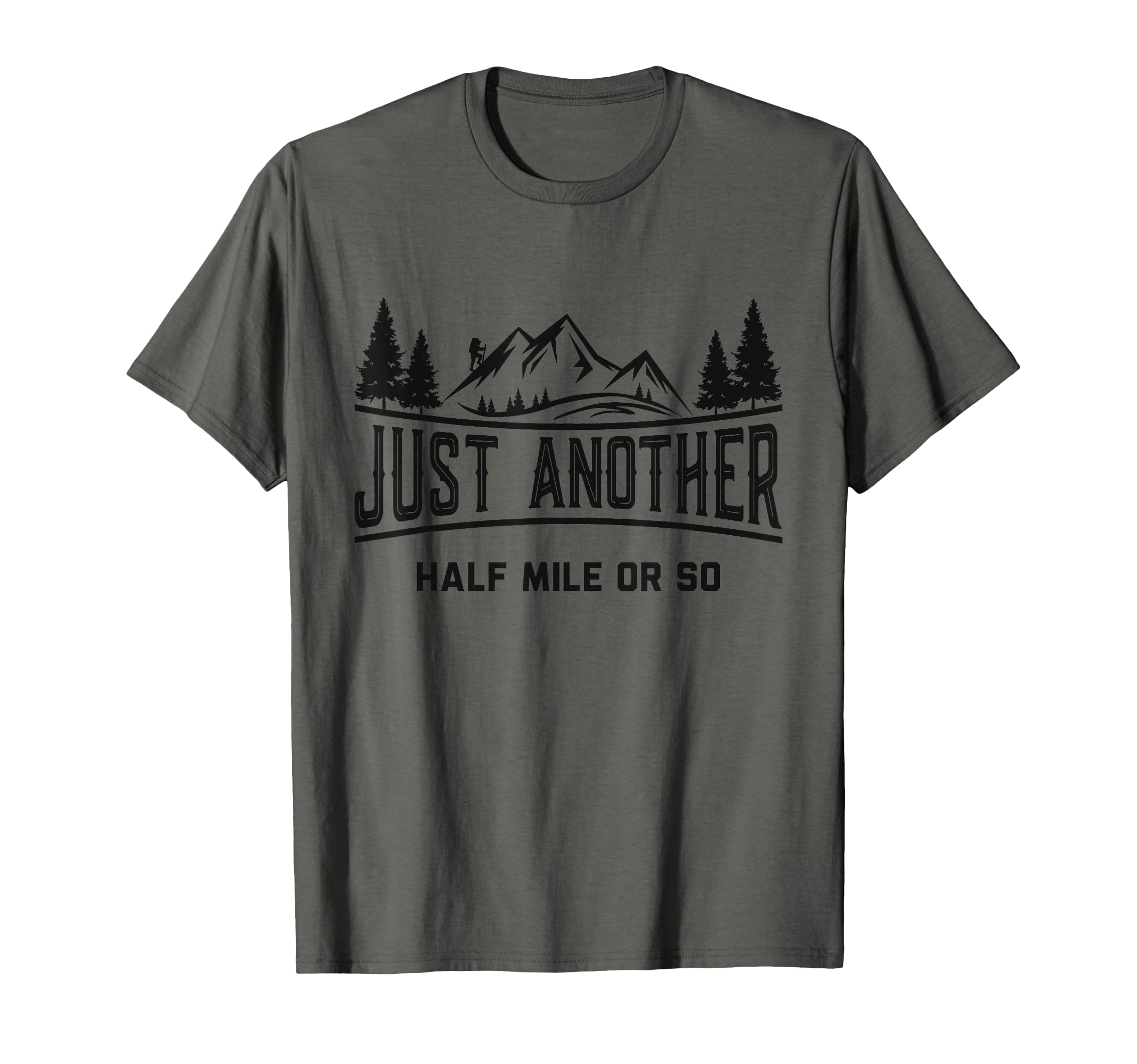 Funny Hiking Just Another Half Mile Or T-Shirt - Novelty Apparel Men Women - T-Shirt, Sweatshirt, Hoodie