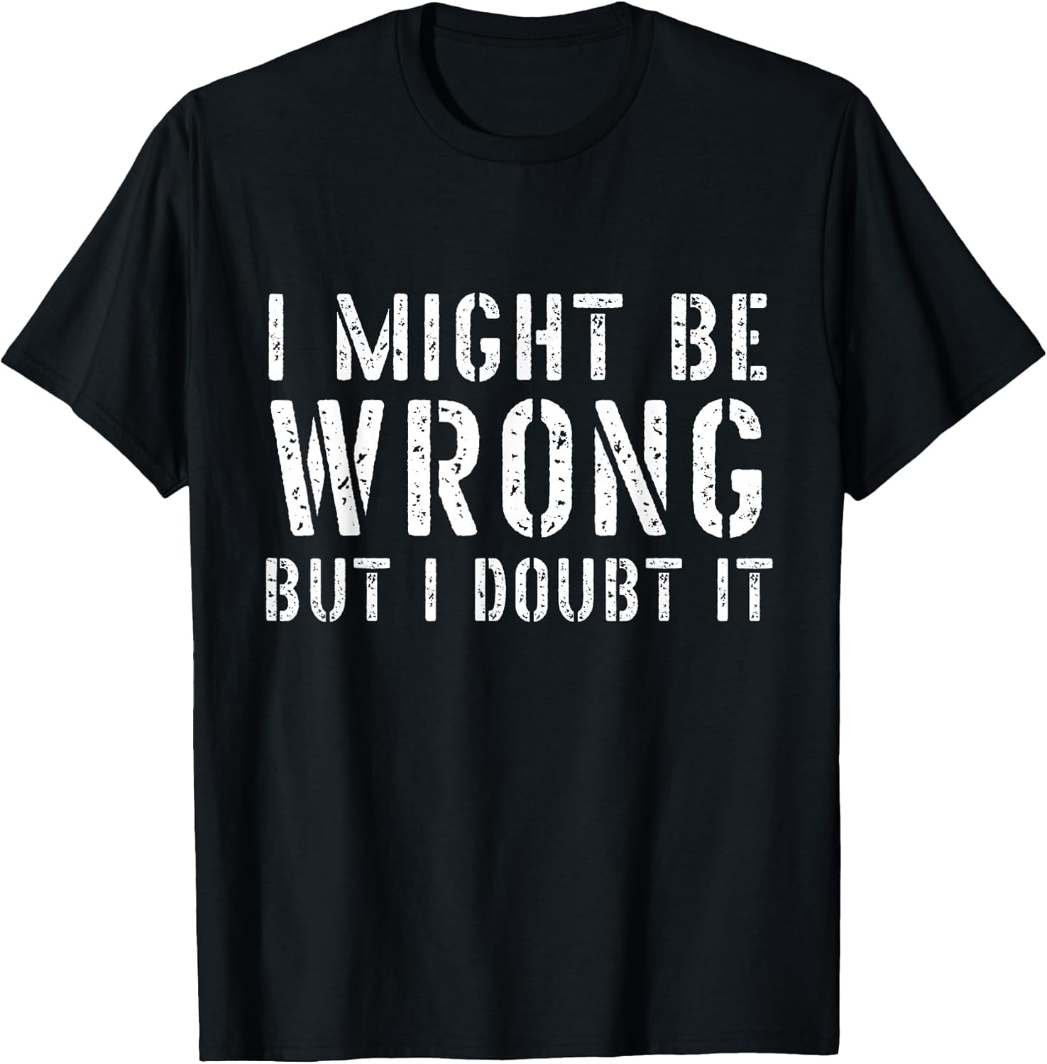Sarcastic for Men I May Be Wrong But Doubt It - Adult & Kids T-Shirts, Sweatshirts & Hoodies apparel design preview 1