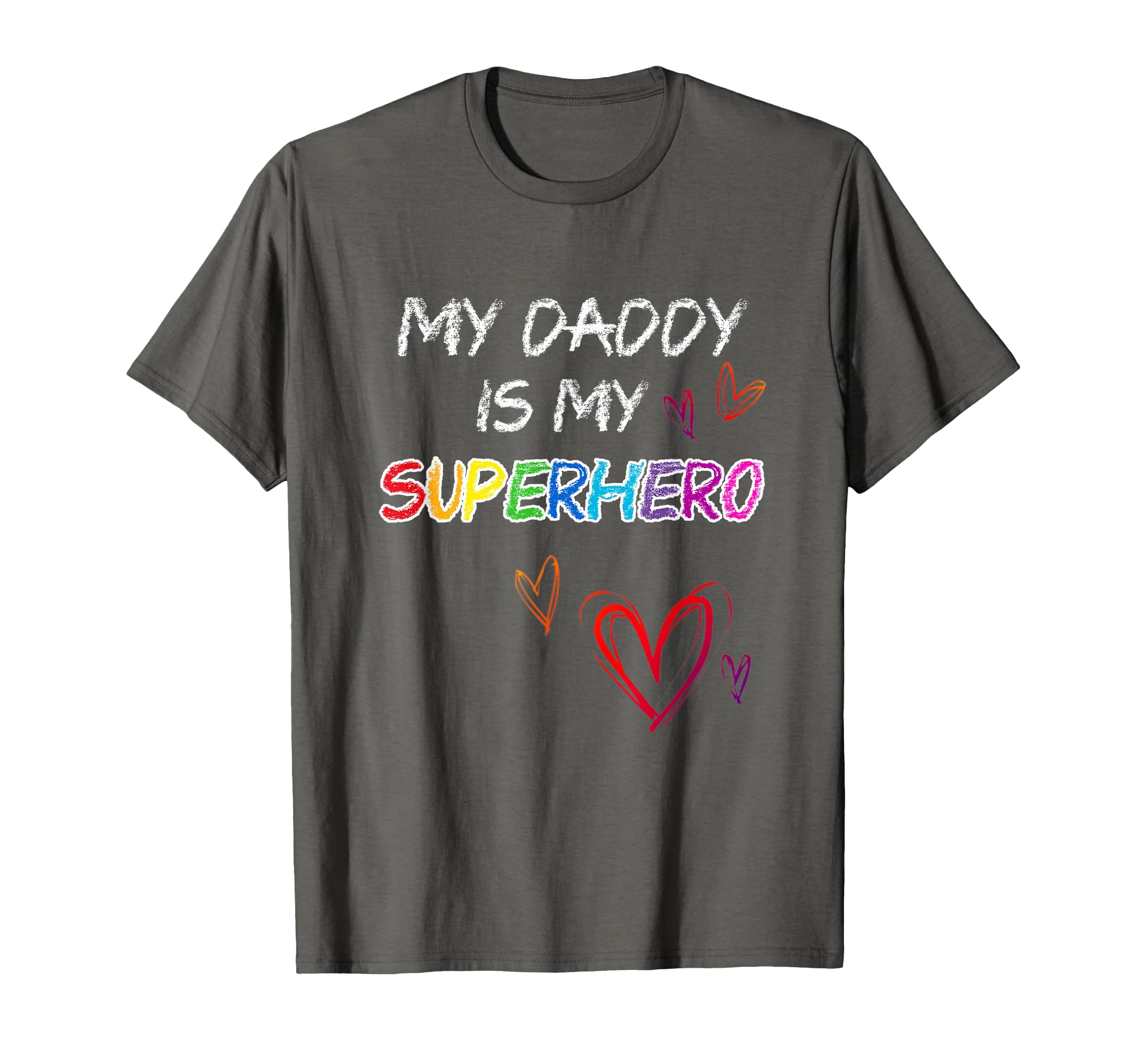 My Daddy Is My Superhero Hero Fathers T-Shirt - Novelty Apparel for Adults - T-Shirt, Sweatshirt, Hoodie
