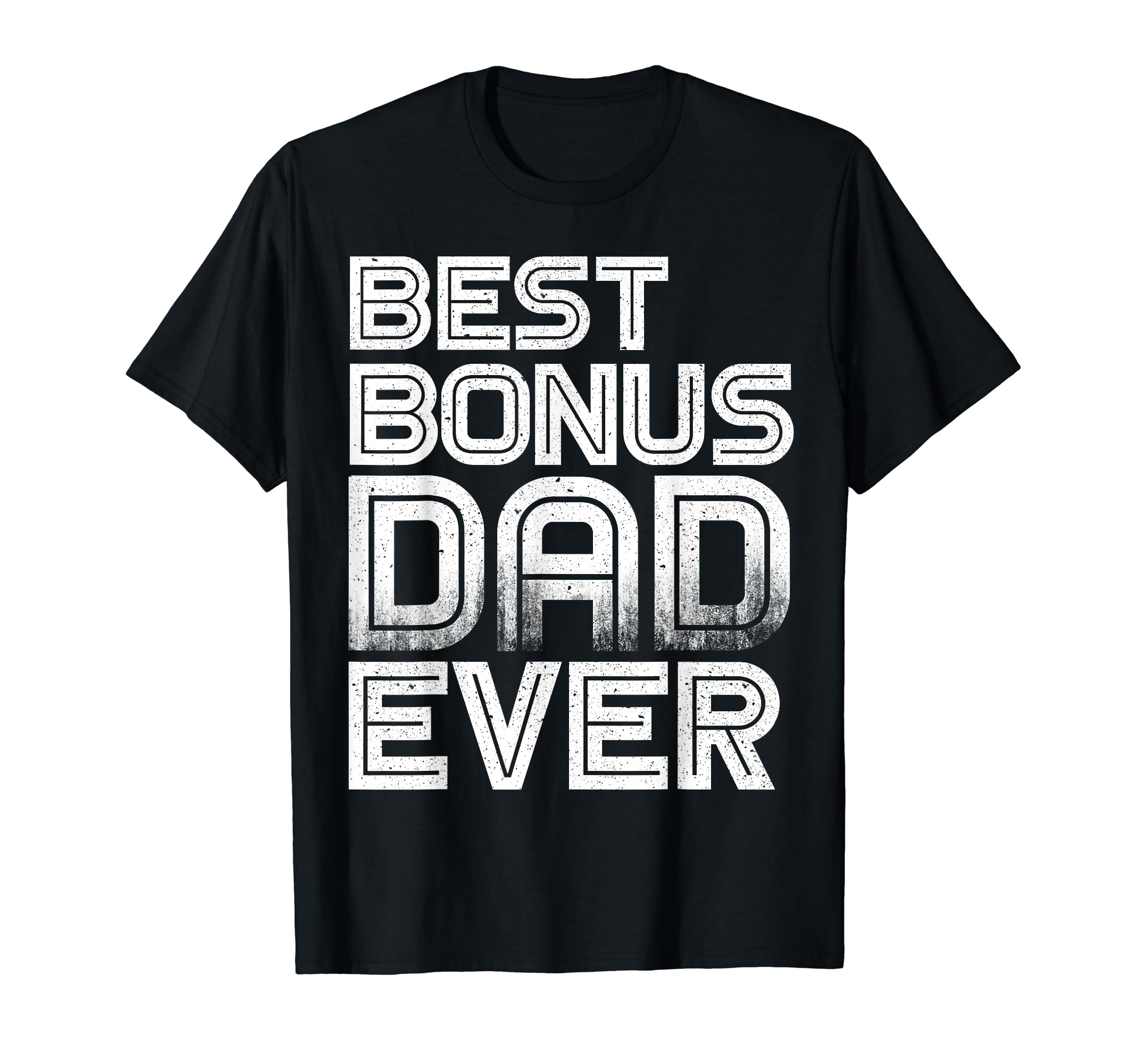 Mens Best Bonus Dad Ever Fathers Gift T-Shirt - Minimalist Print Unisex - T-Shirt, Sweatshirt, Hoodie