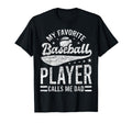 My Favorite Baseball Player Calls Me Dad T-Shirt - Graphic Print Unisex - T-Shirt, Sweatshirt, Hoodie
