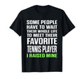 Favorite Tennis Player I Raised Mine T-Shirt - Unique Graphic Men Women - T-Shirt, Sweatshirt, Hoodie