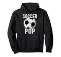 Soccer Pop Grandpa Pop Soccer Player Pop Hoodie - Trendy Graphic Unisex - T-Shirt, Sweatshirt, Hoodie
