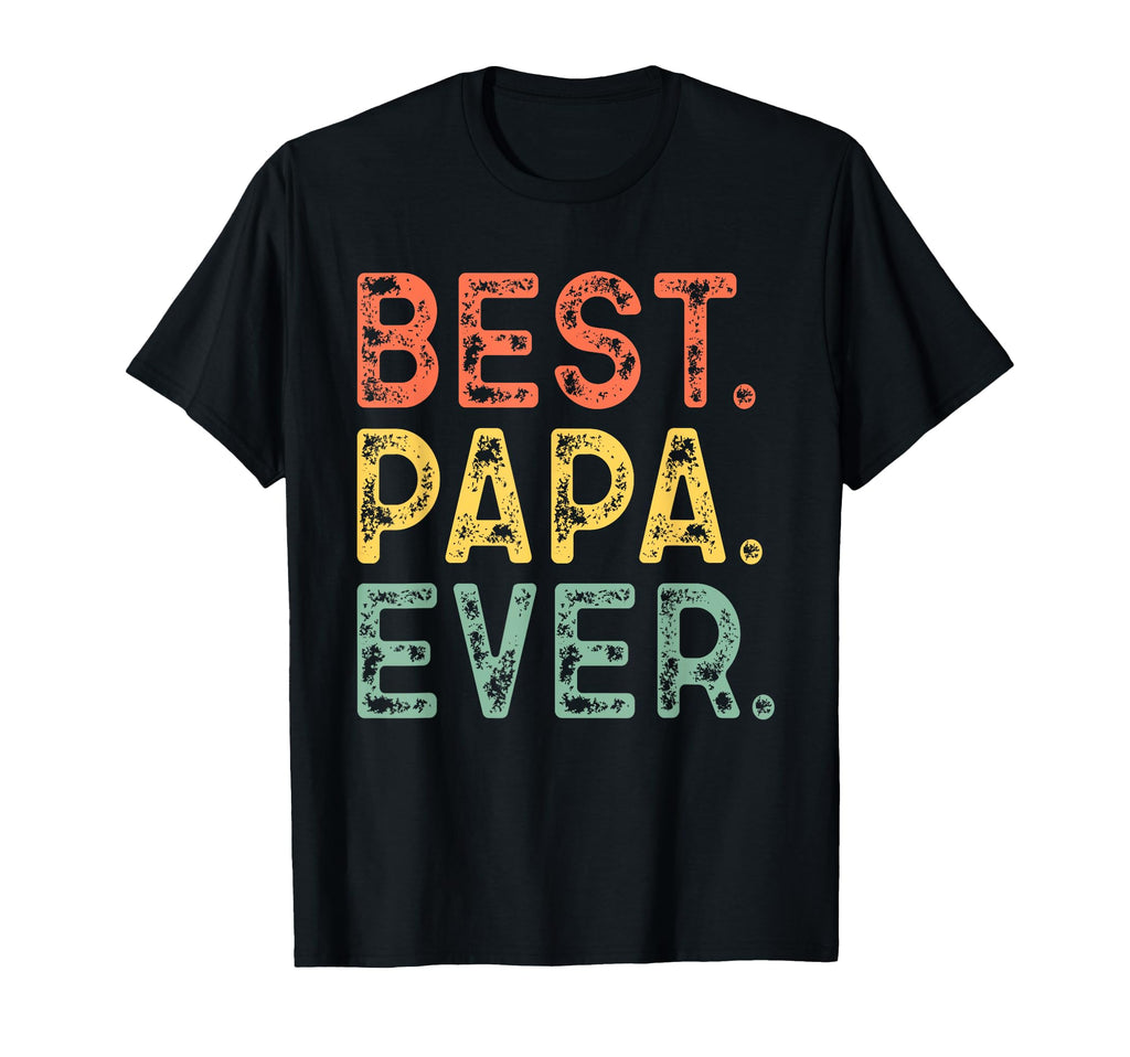 Best Papa Ever Funny T-Shirt - Custom Art Print Unisex - T-Shirt, Sweatshirt, Hoodie
