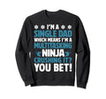 Funny Single Dad Fathers Day Sweatshirt - Trendy Graphic Men Women - T-Shirt, Sweatshirt, Hoodie