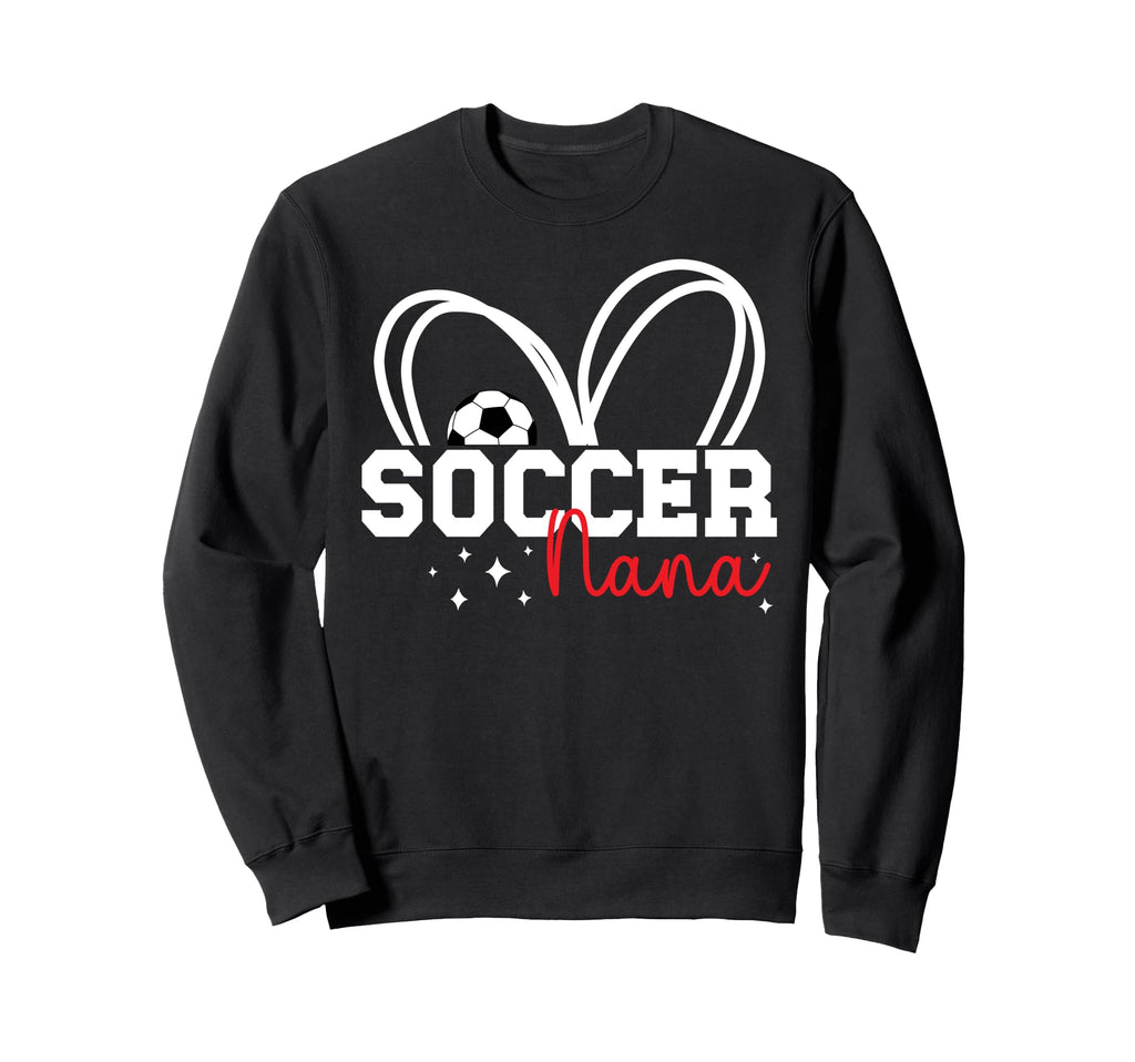 Soccer Nana Proud Grandma Nana Sweatshirt - Casual Everyday Wear Men Women - T-Shirt, Sweatshirt, Hoodie