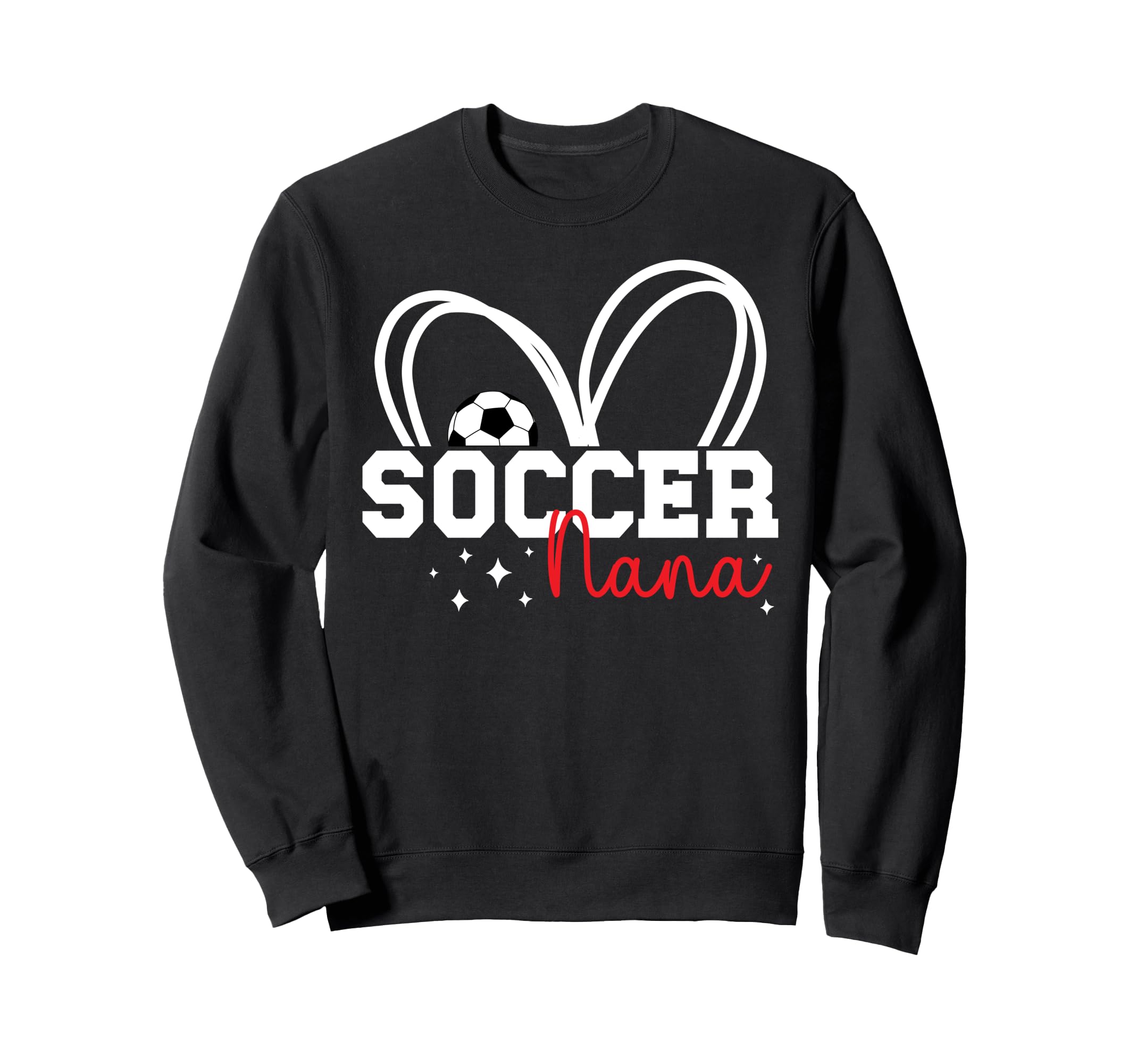 Soccer Nana Proud Grandma Nana Sweatshirt - Casual Everyday Wear Men Women - T-Shirt, Sweatshirt, Hoodie