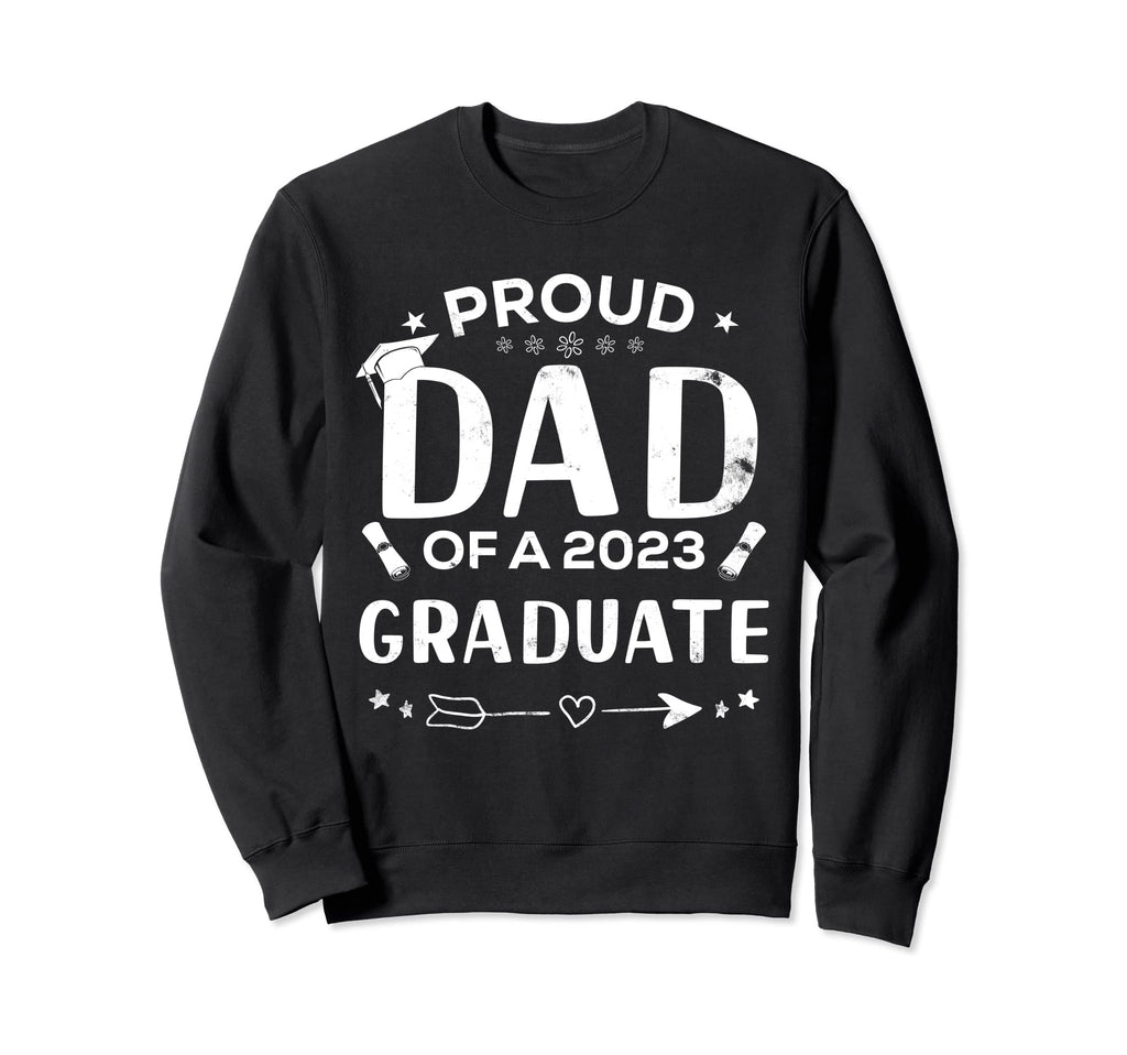 Proud Dad 2023 Graduate Sweatshirt - Streetwear Style for Adults - T-Shirt, Sweatshirt, Hoodie