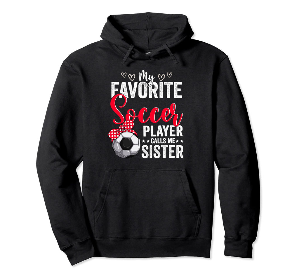 My Favorite Soccer Player Calls Me Hoodie - Novelty Apparel Men Women - T-Shirt, Sweatshirt, Hoodie